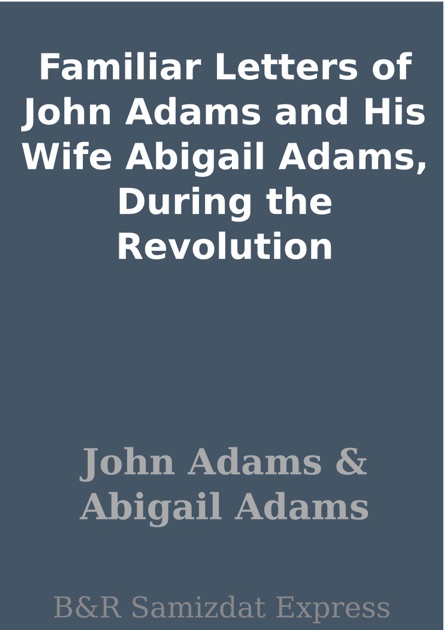 the letters of john and abigail adams