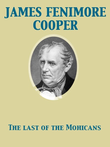The Last of the Mohicans A Narrative of 1757