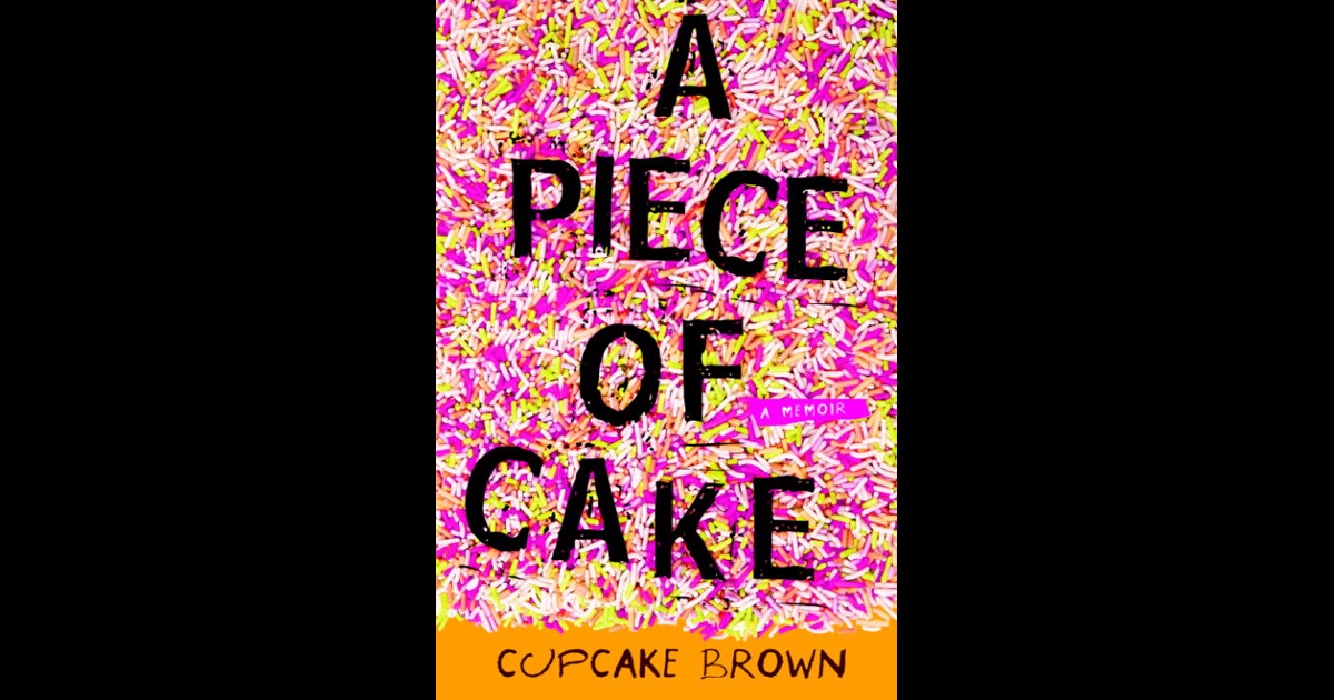 a piece of cake a memoir by cupcake brown