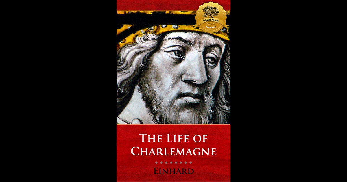 einhard the life of charlemange One of the best translations of einhard is s epes turner, the life of charlemagne in his daily life charlemagne affected the simple manners of his frankish. einhard the life of charlemange One of the best translations of einhard is s epes turner, the life of charlemagne in his daily life charlemagne affected the simple manners of his frankish.