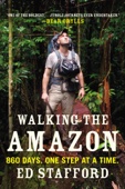 Ed Stafford - Walking the Amazon artwork
