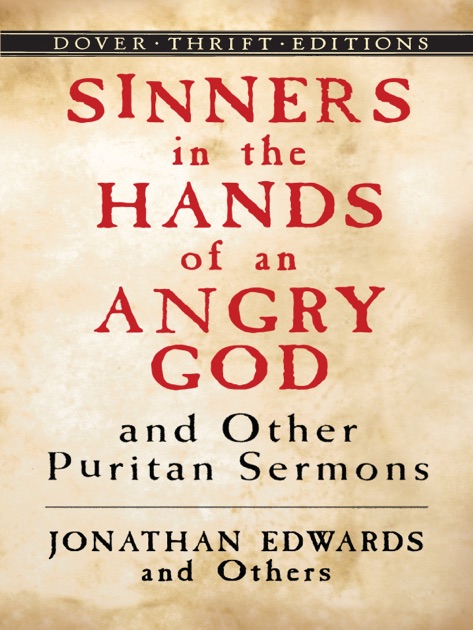 Sinners In the Hands of an Angry God and Other Puritan Sermons by