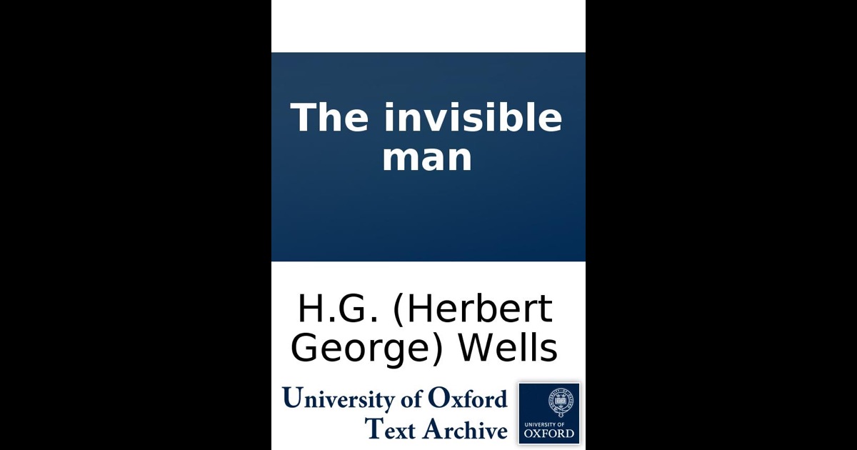 the invisible man by herbert wells Herbert george wells 21 september 1866 bromley , kent usually referred to as h g wells, was an english writer he was prolific in many genres, writing dozens of novels, short stories, and works of borges included the invisible man and the time machine in his prologue to a. the invisible man by herbert wells Herbert george wells 21 september 1866 bromley , kent usually referred to as h g wells, was an english writer he was prolific in many genres, writing dozens of novels, short stories, and works of borges included the invisible man and the time machine in his prologue to a.