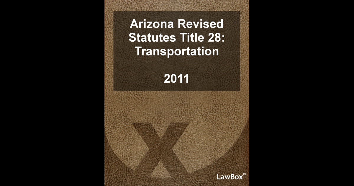 Arizona Revised Statutes Title 28 2011 by LawBox LLC on iBooks