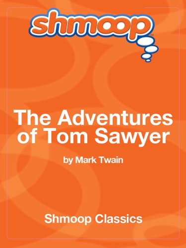 The Adventures of Tom Sawyer Complete Text with Integrated Study Guide from Shmoop