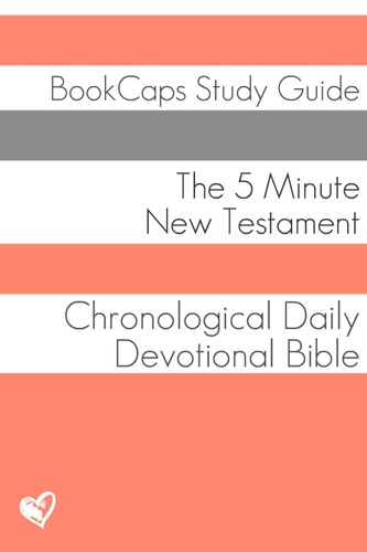 The Five Minute New Testament A Chronological Daily Devotional Bible