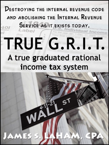 True GRIT- A True Graduated Rational Income Tax System