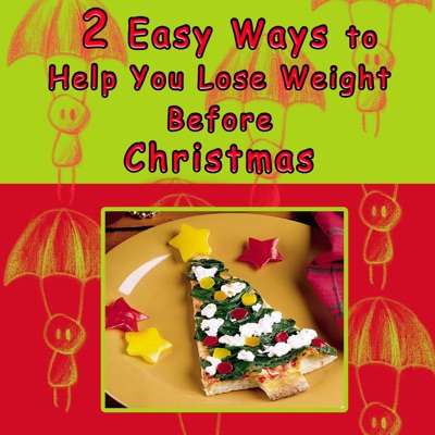 2 Easy Ways to Help You Lose Weight Before Christmas