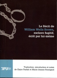 LE RéCIT DE WILLIAM WELLS BROWN, ESCLAVE FUGITIF, éCRIT PAR LUI-MêME