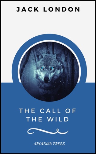The Call of the Wild ArcadianPress Edition