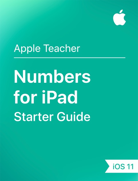 Numbers for iPad Starter Guide iOS 11 by Apple Education on iBooks