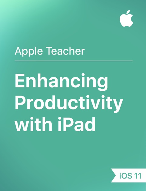 Enhancing Productivity with iPad iOS 11 by Apple Education on iBooks