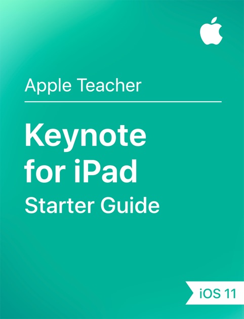 Keynote for iPad Starter Guide iOS 11 by Apple Education on iBooks