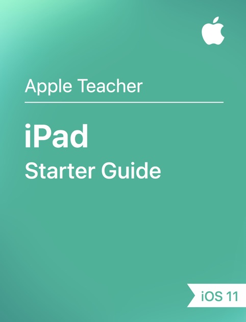 iPad Starter Guide iOS 11 by Apple Education on iBooks