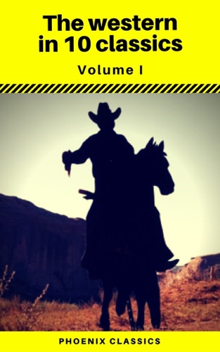 The Western in 10 classics Vol1 Phoenix Classics The Last of the Mohicans The Prairie Astoria Hidden Water The Bridge of the Gods