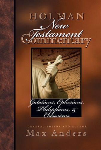 Holman New Testament Commentary - Galatians Ephesians Philippians Colossians