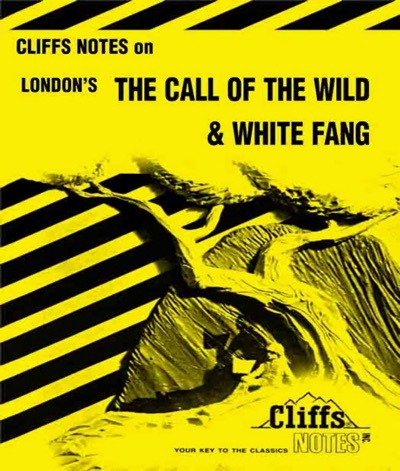 CliffsNotes on Londons The Call of the Wild White Fang
