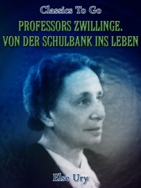PROFESSORS ZWILLINGE. VON DER SCHULBANK INS LEBEN
