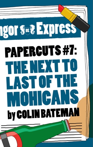 Papercuts 7 The Next to Last of the Mohicans