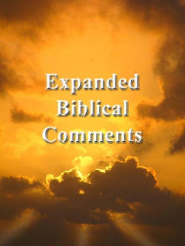 Expanded Biblical Comments - Commentary on Old and New Testament