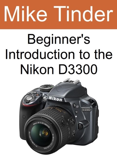 Beginners Introduction to the Nikon D3300