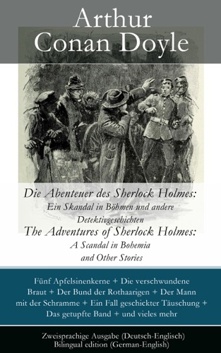 Die Abenteuer des Sherlock Holmes Ein Skandal in Bhmen und andere Detektivgeschichten The Adventures of Sherlock Holmes A Scandal in Bohemia and Other Stories - Zweisprachige Ausgabe Deutsch-Englisch Bilingual edition German-English