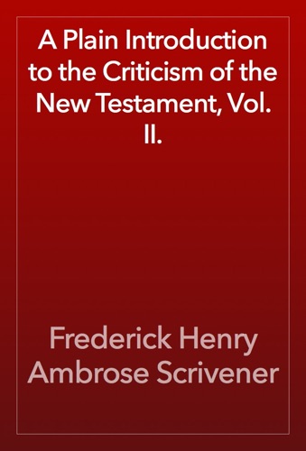 A Plain Introduction to the Criticism of the New Testament Vol II