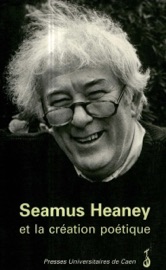 SEAMUS HEANEY ET LA CRéATION POéTIQUE