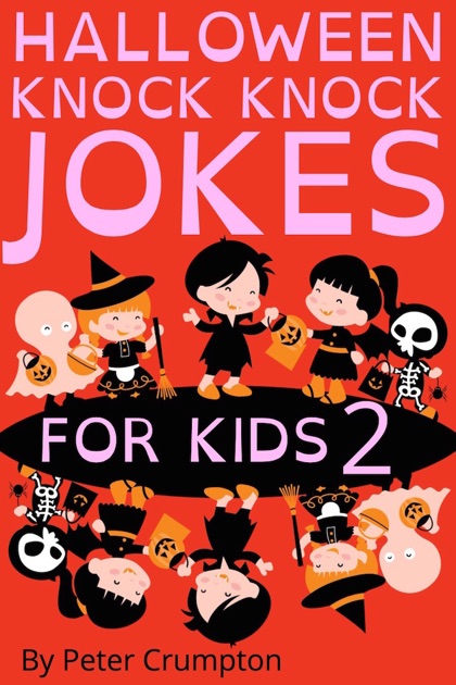 Halloween Knock Knock Jokes For Kids By Peter Crumpton On IBooks