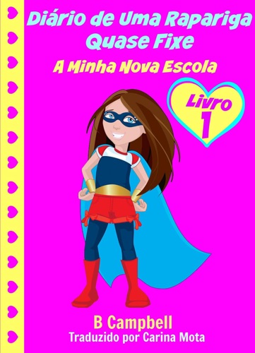 Dirio de Uma Rapariga Quase Fixe A Minha Nova Escola