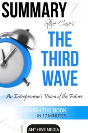 SUMMARY STEVE CASE’S THE THIRD WAVE: AN ENTREPRENEUR’S VISION OF THE FUTURE SUMMARY