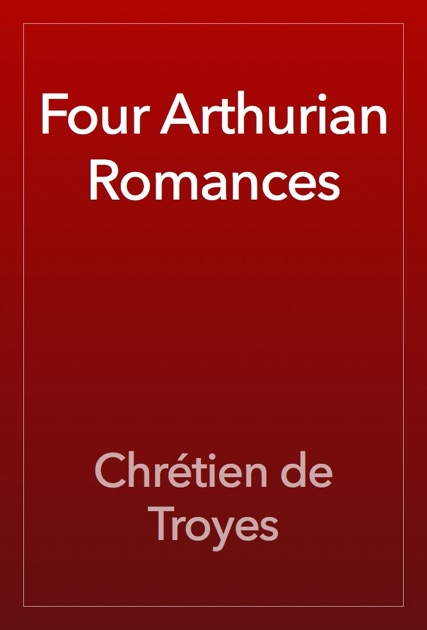 arthurian romances by chretien de troyes essay arthurian romances by chretien de troyes essay