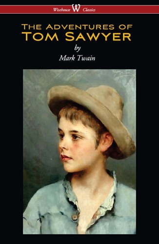The Adventures of Tom Sawyer Wisehouse Classics Edition