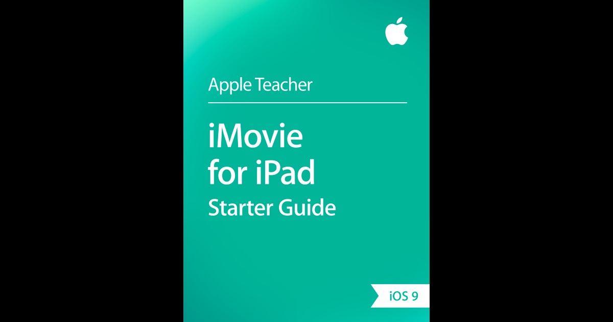 iMovie for iPad Starter Guide by Apple Education on iBooks