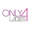 Only 4 Ladies ladies 
