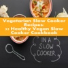 Vegetarian Slow Cooker Recipes: 35 Healthy Vegan Slow Cooker Cookbook slow cooker pulled pork 