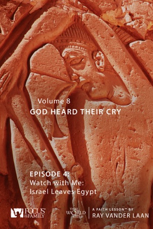 That the World May Know: Volume 8, God Heard Their Cry, Faith Lesson 4—Watch with Me, Isreal Leaves Egypt