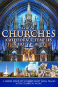 Poster för Great Churches, Cathedrals, Temples & Holy Places: A Visual Tour with Classical Music
